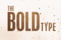 The Bold Type 5 x 06 "I Expect You to Have Adventures" Recensione - SERIES FINALE