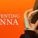 Inventing Anna 1 x 01 “Life of a VIP” Recensione